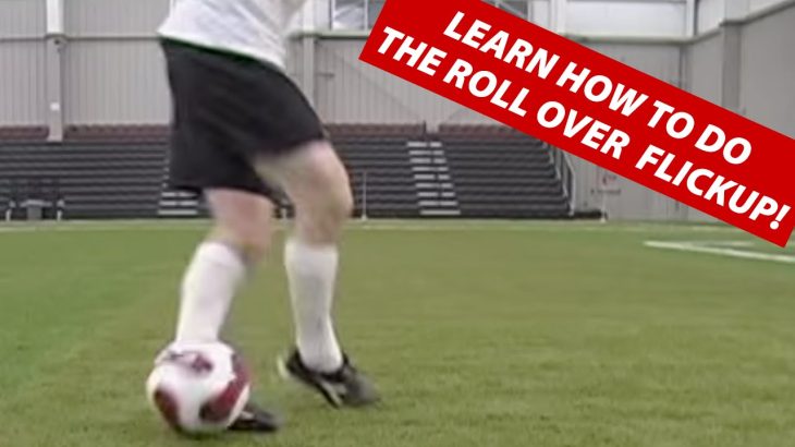 How To Do The Roll Over Flickup Soccer Football Juggling Trick