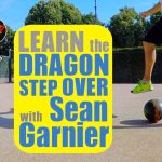 #8 DRAGON STEP OVER TUTORIAL!! Be a Champion with Séan Garnier @seanfreestyle