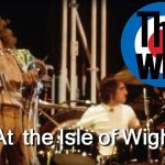 The Who live at the Isle of Wight (1970) Full Concert (high quality)