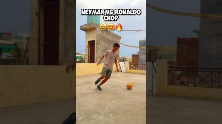 Neymar Or Ronaldo Chop 🥵🔥 #shorts #football #neymar #ronaldo