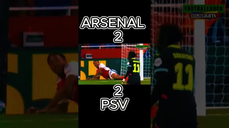 Arsena 2 _2 Psv champions League highlights #arsenal #football #goals