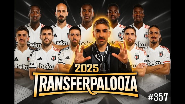 The 2025 Transferpalooza special | Evaluating Beşiktaş’ summer transfer window | #357