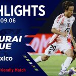 【ハイライト】日本代表vsメキシコ代表｜2025 9.6 オークランド・コロシアム（アメリカ）｜SAMURAI BLUE｜国際親善試合